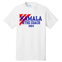 Kamala And The Coach 2024 Kamala Harris Tim Walz Tall T-Shirt