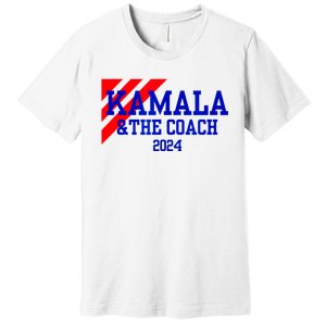 Kamala And The Coach 2024 Kamala Harris Tim Walz Premium T-Shirt