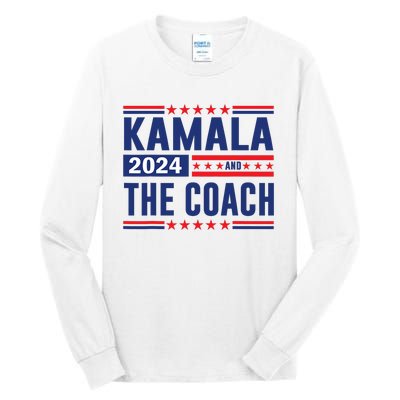 Kamala And The Coach 2024 Election Kamala Harris Tim Waltz Tall Long Sleeve T-Shirt