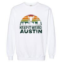 Keep Austin Texas Weird For Austinite Garment-Dyed Sweatshirt