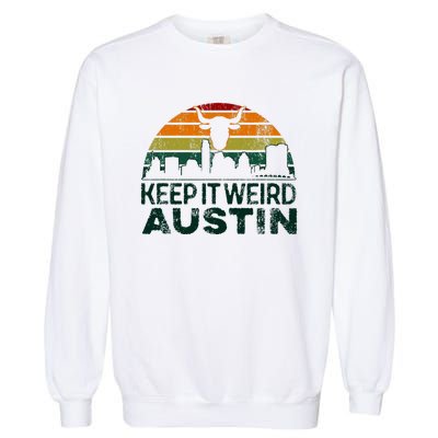 Keep Austin Texas Weird For Austinite Garment-Dyed Sweatshirt