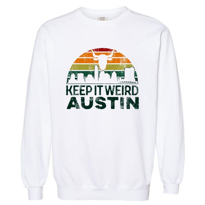 Keep Austin Texas Weird For Austinite Garment-Dyed Sweatshirt