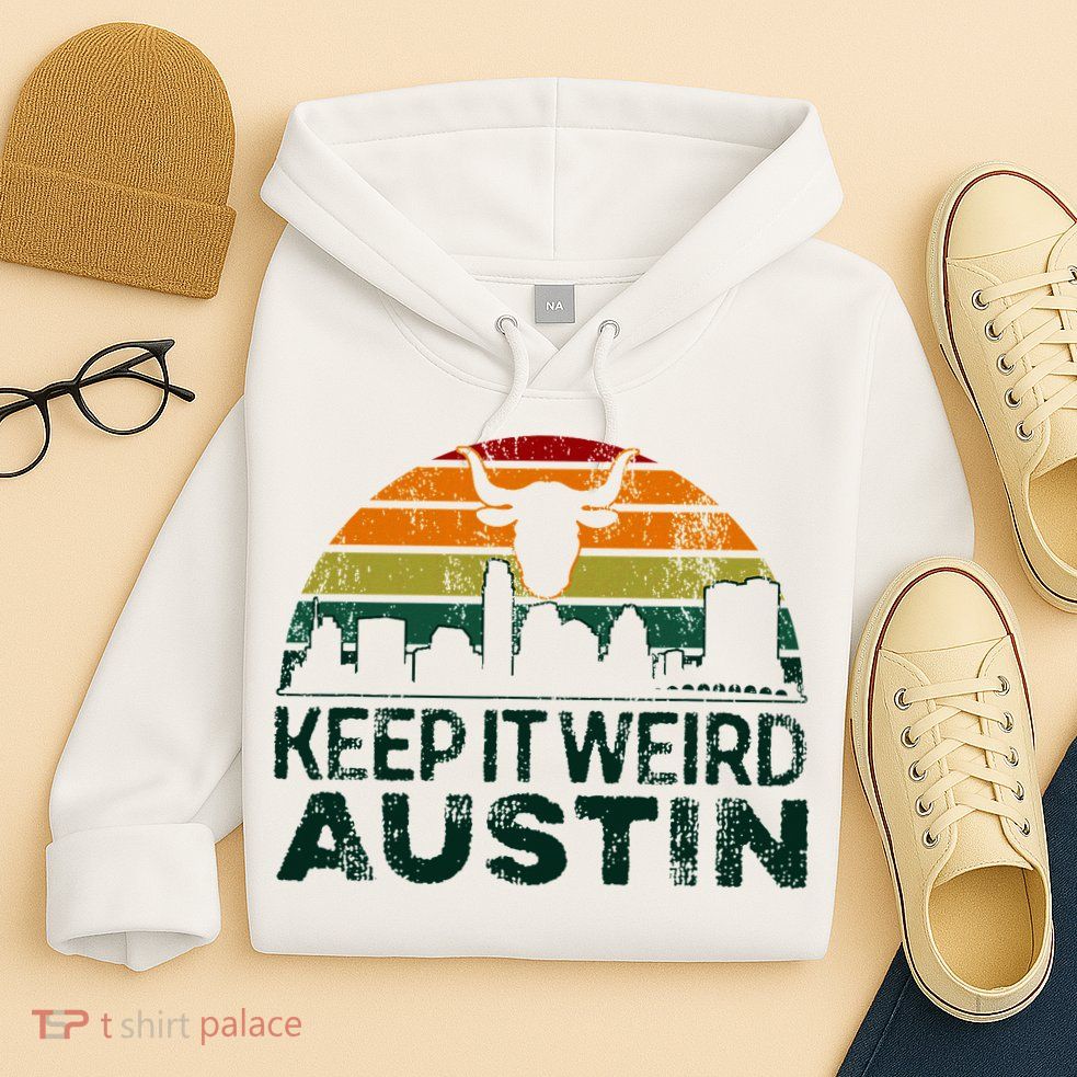 Keep Austin Texas Weird For Austinite Hoodie