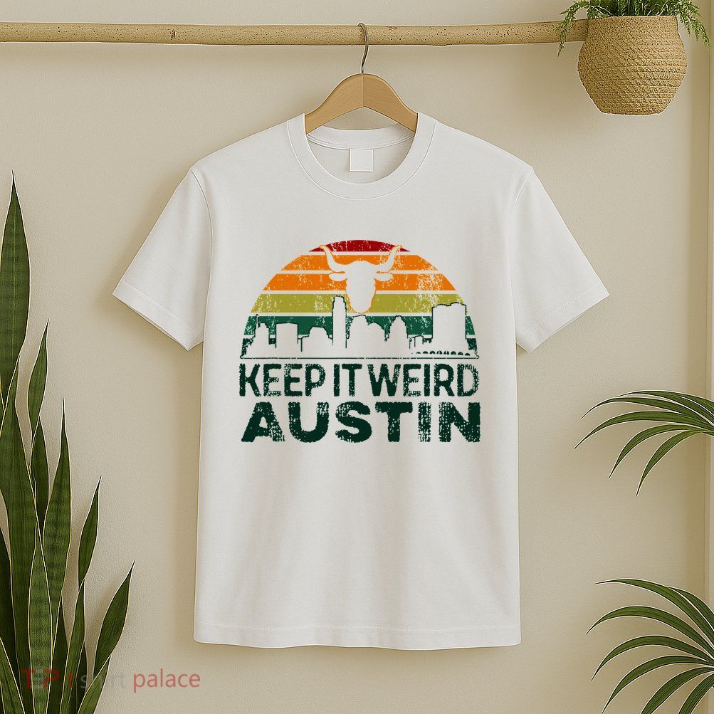 Keep Austin Texas Weird For Austinite T-Shirt