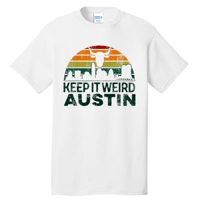 Keep Austin Texas Weird For Austinite Tall T-Shirt