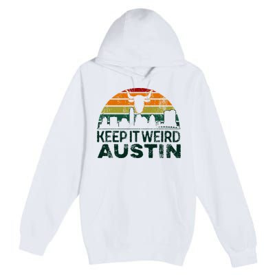 Keep Austin Texas Weird For Austinite Premium Pullover Hoodie