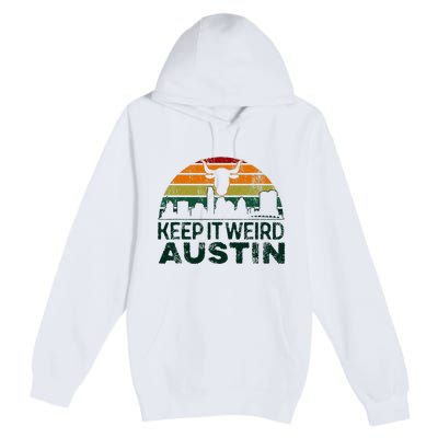 Keep Austin Texas Weird For Austinite Premium Pullover Hoodie