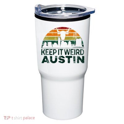 Keep Austin Texas Weird For Austinite Tumbler