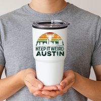 Keep Austin Texas Weird For Austinite Tumbler