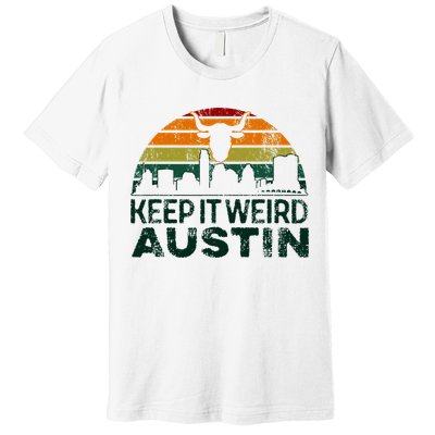 Keep Austin Texas Weird For Austinite Premium T-Shirt