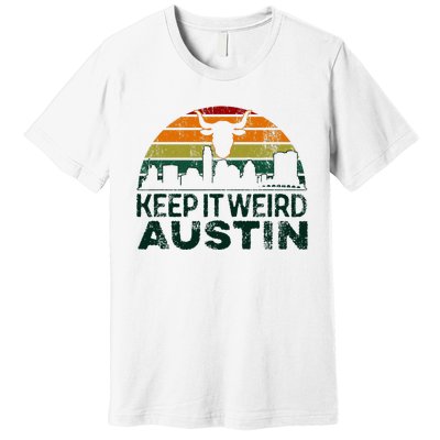 Keep Austin Texas Weird For Austinite Premium T-Shirt