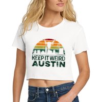 Keep Austin Texas Weird For Austinite Crop Top