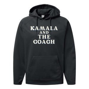 Kamala And The Coach For Kamala Harris Tim Walz 2024 Performance Fleece Hoodie