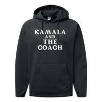 Kamala And The Coach For Kamala Harris Tim Walz 2024 Performance Fleece Hoodie