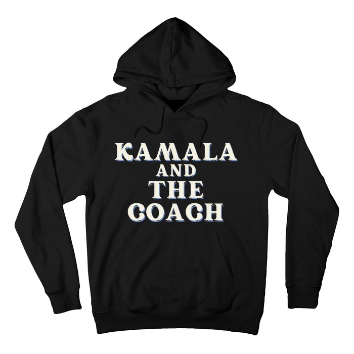 Kamala And The Coach For Kamala Harris Tim Walz 2024 Hoodie