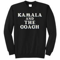 Kamala And The Coach For Kamala Harris Tim Walz 2024 Tall Sweatshirt