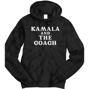 Kamala And The Coach For Kamala Harris Tim Walz 2024 Tie Dye Hoodie