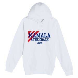 Kamala And The Coach 2024 Kamala Harris Tim Walz Premium Pullover Hoodie