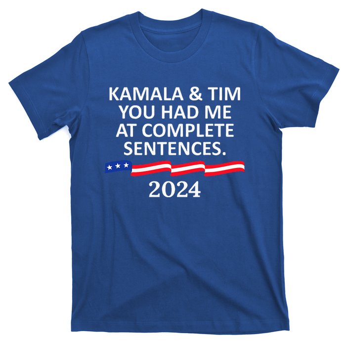 Kamala And Tim You Had Me At Complete Sentences T-Shirt