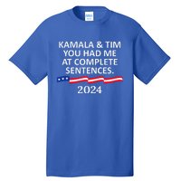 Kamala And Tim You Had Me At Complete Sentences Tall T-Shirt