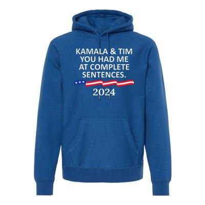 Kamala And Tim You Had Me At Complete Sentences Premium Hoodie