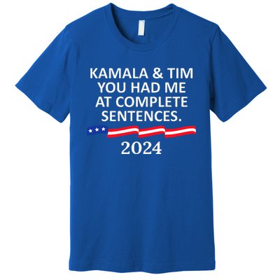 Kamala And Tim You Had Me At Complete Sentences Premium T-Shirt