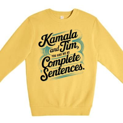 Kamala And Tim You Had Me At Complete Sentences Premium Crewneck Sweatshirt