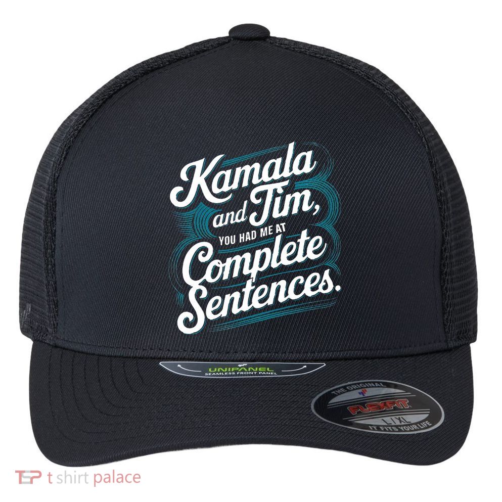 Kamala And Tim You Had Me At Complete Sentences Flexfit Unipanel Trucker Cap