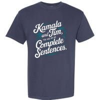 Kamala And Tim You Had Me At Complete Sentences Garment-Dyed Heavyweight T-Shirt