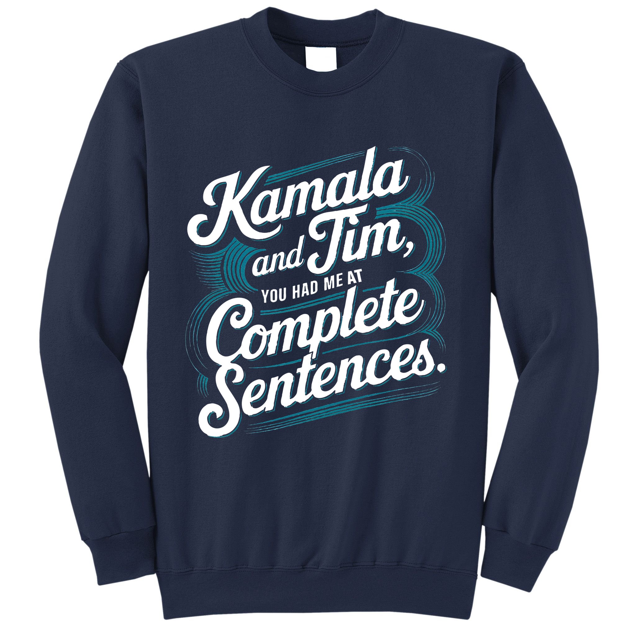 Kamala And Tim You Had Me At Complete Sentences Sweatshirt