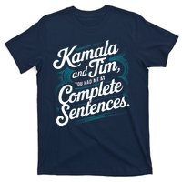 Kamala And Tim You Had Me At Complete Sentences T-Shirt