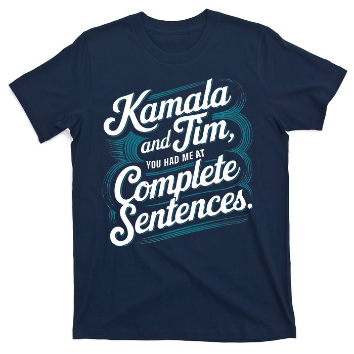 Kamala And Tim You Had Me At Complete Sentences T-Shirt