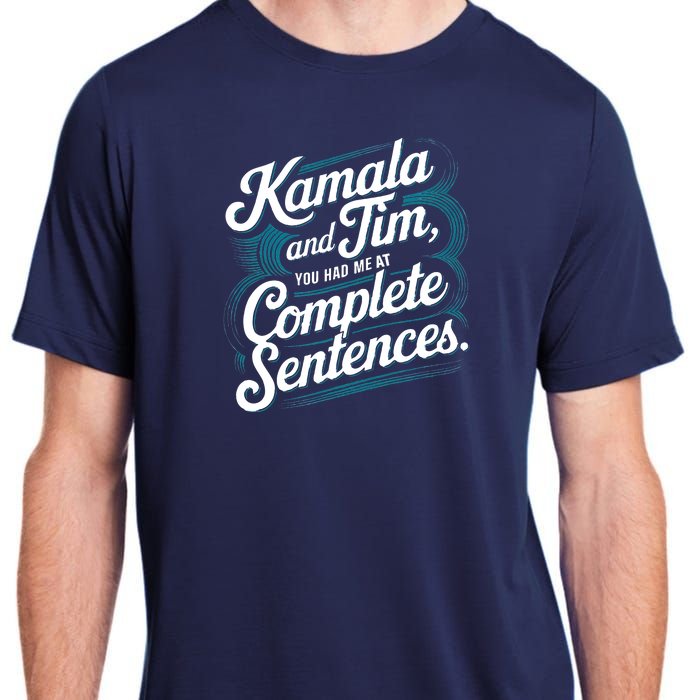 Kamala And Tim You Had Me At Complete Sentences Adult ChromaSoft Performance T-Shirt