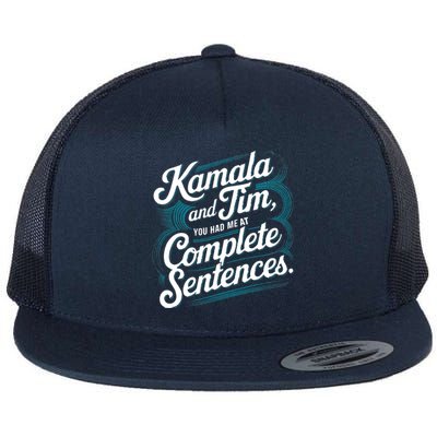 Kamala And Tim You Had Me At Complete Sentences Flat Bill Trucker Hat