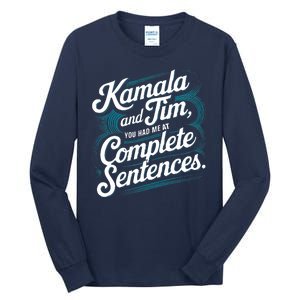 Kamala And Tim You Had Me At Complete Sentences Tall Long Sleeve T-Shirt