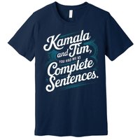 Kamala And Tim You Had Me At Complete Sentences Premium T-Shirt