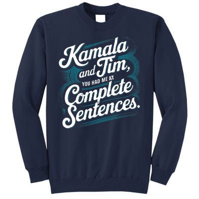 Kamala And Tim You Had Me At Complete Sentences Tall Sweatshirt