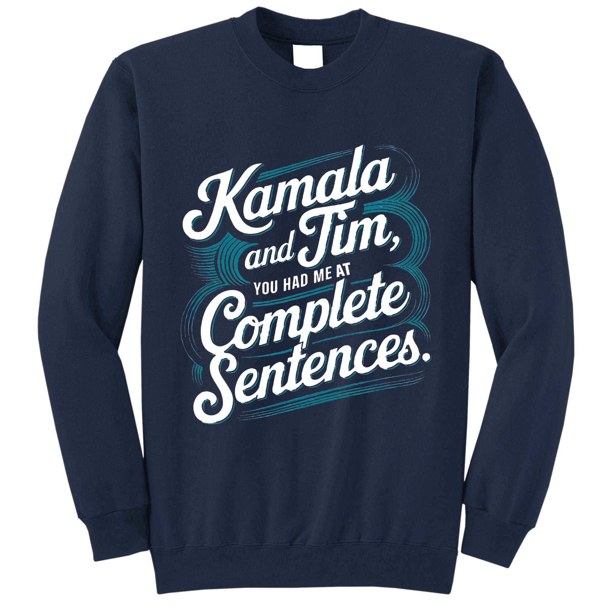 Kamala And Tim You Had Me At Complete Sentences Tall Sweatshirt