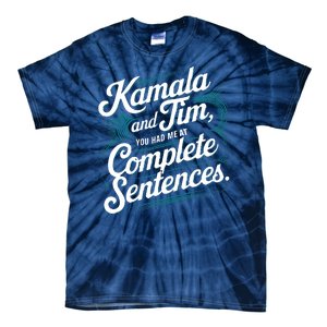 Kamala And Tim You Had Me At Complete Sentences Tie-Dye T-Shirt