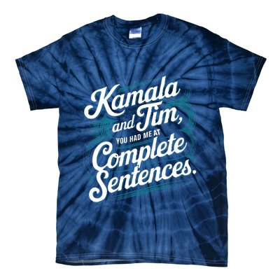 Kamala And Tim You Had Me At Complete Sentences Tie-Dye T-Shirt