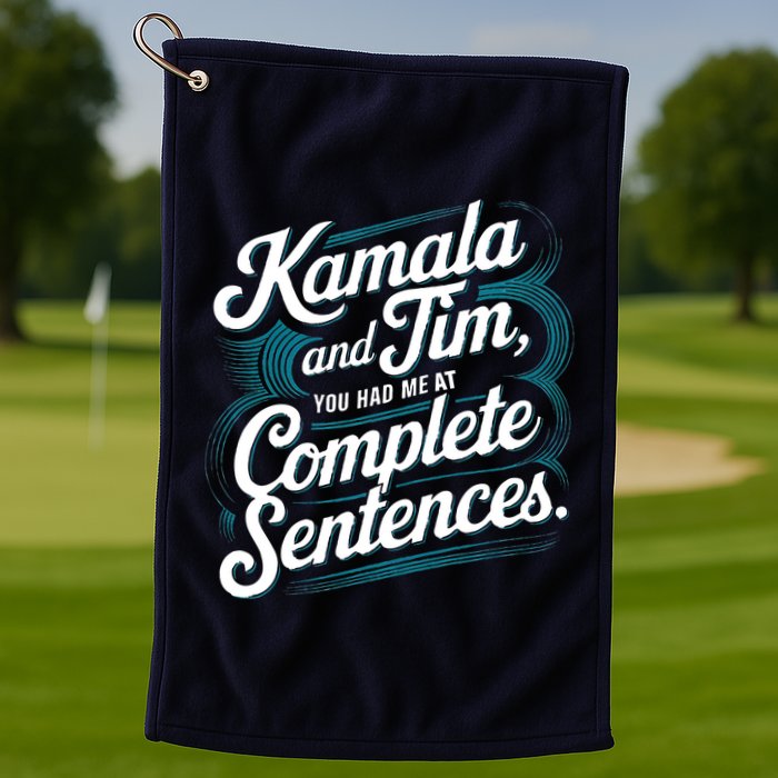 Kamala And Tim You Had Me At Complete Sentences Golf Towel
