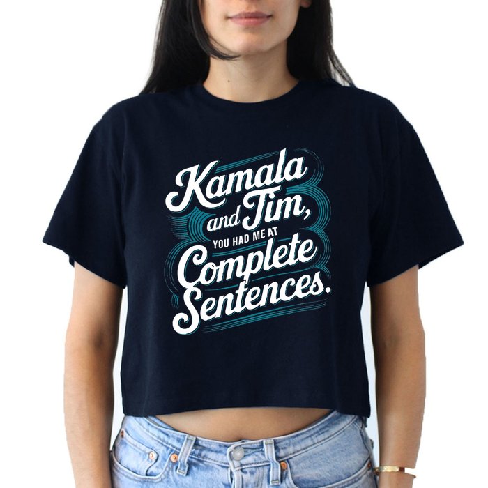 Kamala And Tim You Had Me At Complete Sentences Crop Top