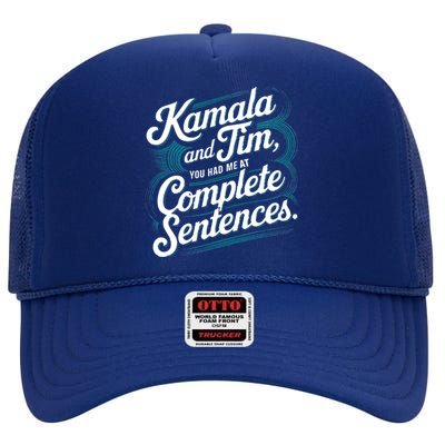 Kamala And Tim You Had Me At Complete Sentences High Crown Mesh Back Trucker Hat