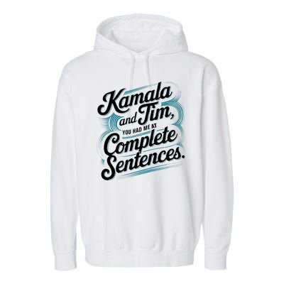 Kamala And Tim You Had Me At Complete Sentences Garment-Dyed Fleece Hoodie