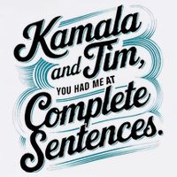 Kamala And Tim You Had Me At Complete Sentences Garment-Dyed Sweatshirt