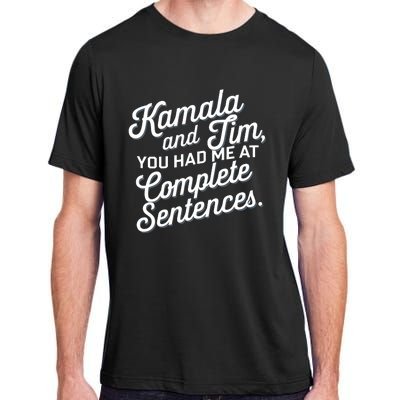 Kamala And Tim You Had Me At Complete Sentences Adult ChromaSoft Performance T-Shirt