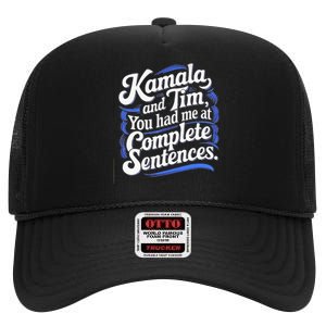 Kamala And Tim You Had Me At Complete Sentences High Crown Mesh Back Trucker Hat