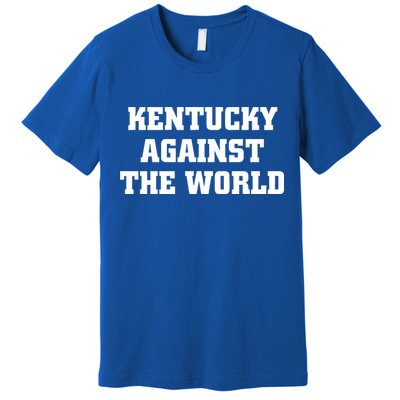 Kentucky Against The World Premium T-Shirt