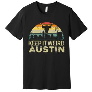 Keep Austin Texas Weird For Austinite Premium T-Shirt