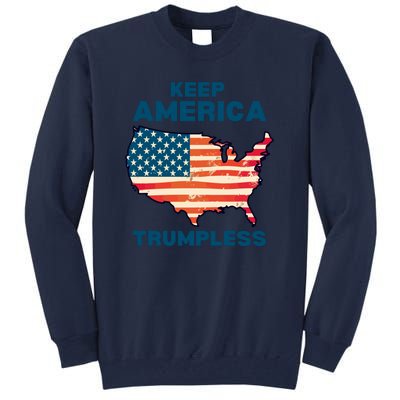 Keep America Trumpless Tall Sweatshirt